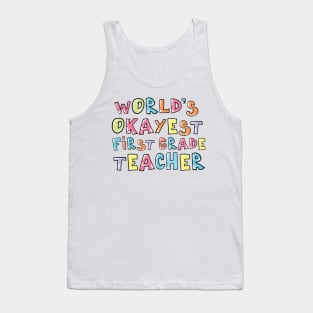 World's Okayest First Grade Teacher Gift Idea Tank Top